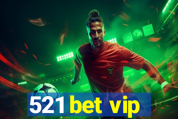 521 bet vip